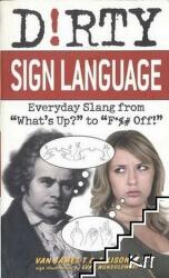 Dirty Sign Language: Everyday Slang from what's Up? to f*%# Off! (ISBN: 9781569757864)