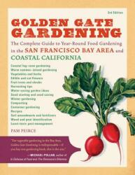 Golden Gate Gardening 3rd Edition: The Complete Guide to Year-Round Food Gardening in the San Francisco Bay Area & Coastal California (ISBN: 9781570616174)