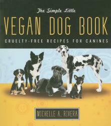 Simple Little Vegan Dog Book - Michelle Rivera (ISBN: 9781570672439)