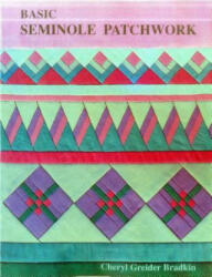 Basic Seminole Patchwork - Cheryl Greider Bradkin (ISBN: 9781571200105)