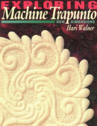 Exploring Machine Trapunto - Hari Walner, Liz Aneloski (ISBN: 9781571200433)