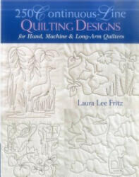 250 Continuous-line Quilting Designs for Hand, Machine and Long-arm Quilters - Laura Lee Fritz (ISBN: 9781571201713)