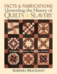 Facts & Fabrications: Unraveling the History of Quilts & Slavery - Print-On-Demand Edition (ISBN: 9781571203649)