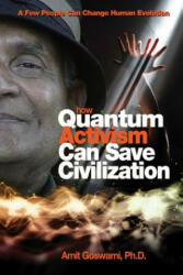 How Quantum Activism Can Save Civilization - Amit Goswami (ISBN: 9781571746375)