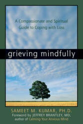 Grieving Mindfully - Sameet M. Kumar (ISBN: 9781572244016)