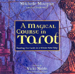 Magical Course in Tarot - Michele Morgan (ISBN: 9781573247061)