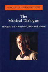 Musical Dialogue - Nikolaus Harnoncourt (ISBN: 9781574670233)