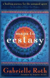 Maps to Ecstasy - Gabrielle Roth (ISBN: 9781577310457)