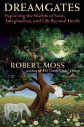 Dreamgates - Robert Moss (ISBN: 9781577318910)