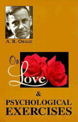On Love & Psychological Exercises - A. R. Orage (ISBN: 9781578631001)