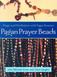 Pagan Prayer Beads - John Michael Greer (ISBN: 9781578633845)