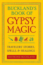 Buckland'S Book of Gypsy Magic - Raymond (Raymond Buckland) Buckland (ISBN: 9781578634675)