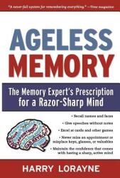 Ageless Memory: The Memory Expert's Prescription for a Razor-Sharp Mind (ISBN: 9781579128241)