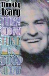 Turn On, Tune In, Drop Out - Timothy Leary (ISBN: 9781579510091)