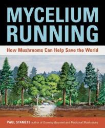 Mycelium Running - Paul Stamets (ISBN: 9781580085793)