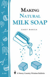 Making Natural Milk Soap - Casey Makela (ISBN: 9781580172202)