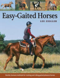 Easy-Gaited Horses: Gentle Humane Methods for Training and Riding Gaited Pleasure Horses (ISBN: 9781580175623)