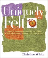 Uniquely Felt - Christine White (ISBN: 9781580176736)