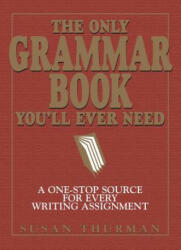 Only Grammar Book You'll Ever Need - Susan Somers Thurman (ISBN: 9781580628556)