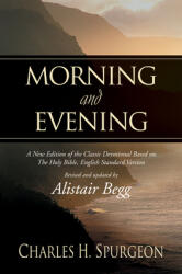 Morning and Evening: A New Edition of the Classic Devotional Based on the Holy Bible English Standard Version (ISBN: 9781581344660)