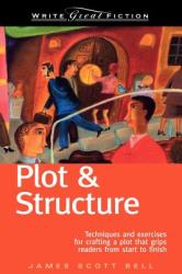 Plot and Structure - James Scott Bell (ISBN: 9781582972947)