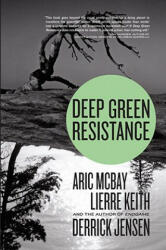 Deep Green Resistance - Derrick Jensen, Aric McBay, Lierre Keith (ISBN: 9781583229293)