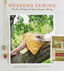 Weekend Sewing - Heather Ross (ISBN: 9781584796756)