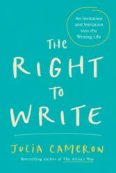 Right to Write - Julia Cameron (ISBN: 9781585420094)