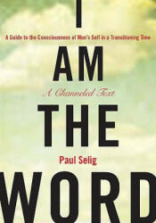 I Am the Word - Paul Selig (ISBN: 9781585427932)
