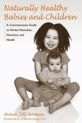 Naturally Healthy Babies and Children - Aviva Jill Romm (ISBN: 9781587611926)