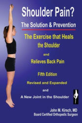 Shoulder Pain? the Solution & Prevention - M D John M Kirsch (ISBN: 9781589096424)