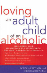 Loving an Adult Child of an Alcoholic - Douglas Bey, Deborah Bey (ISBN: 9781590771174)