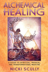 Alchemical Healing - Nicki Scully (ISBN: 9781591430155)