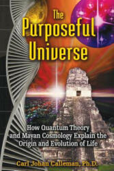 Purposeful Universe - Carl Johan Calleman (ISBN: 9781591431046)