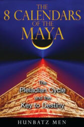 8 Calendars of the Maya - Hunbatz Men (ISBN: 9781591431053)