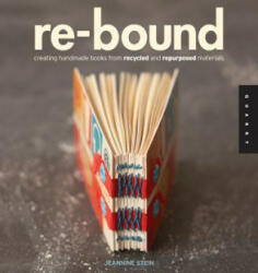 Re-Bound: Creating Handmade Books from Recycled and Repurposed Materials (ISBN: 9781592535248)