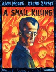 Alan Moore's a Small Killing - Alan Moore (ISBN: 9781592910090)