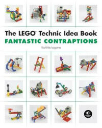 Lego Technic Idea Book: Fantastic Contraptions - Yoshihito Isogawa (ISBN: 9781593272791)