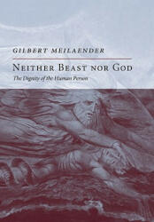 Neither Beast Nor God - Gilbert Meilaender (ISBN: 9781594032578)