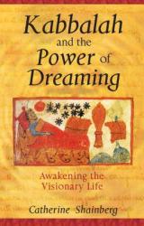 Kabbalah and the Power of Dreaming: Awakening the Visionary Life (ISBN: 9781594770470)