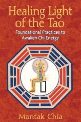 Healing Light of the Tao - Mantak Chia (ISBN: 9781594771132)