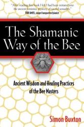 Shamanic Way of the Bee - Simon Buxton (ISBN: 9781594771194)