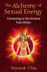 Alchemy of Sexual Energy - Mantak Chia (ISBN: 9781594771392)