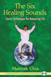 Six Healing Sounds - Mantak Chia (ISBN: 9781594771569)