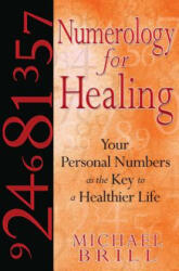 Numerology for Healing - Michael Brill (ISBN: 9781594772368)