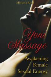 Yoni Massage - Michaela Riedl (ISBN: 9781594772740)