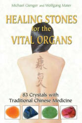 Healing Stones for the Vital Organs - Michael Gienger (ISBN: 9781594772757)