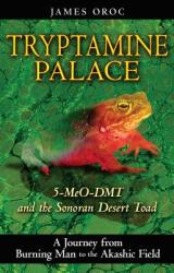 Tryptamine Palace - James Oroc (ISBN: 9781594772993)