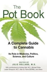 The Pot Book: A Complete Guide to Cannabis: Its Role in Medicine, Politics, Science, and Culture (ISBN: 9781594773686)