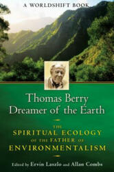 Thomas Berry, Dreamer of the Earth - Ervin Laszlo (ISBN: 9781594773952)